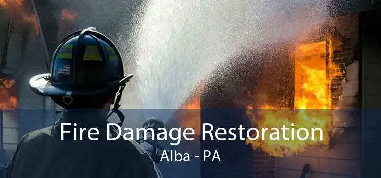 Fire Damage Restoration Alba - PA