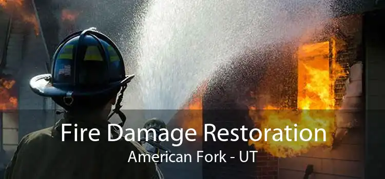 Fire Damage Restoration American Fork - UT