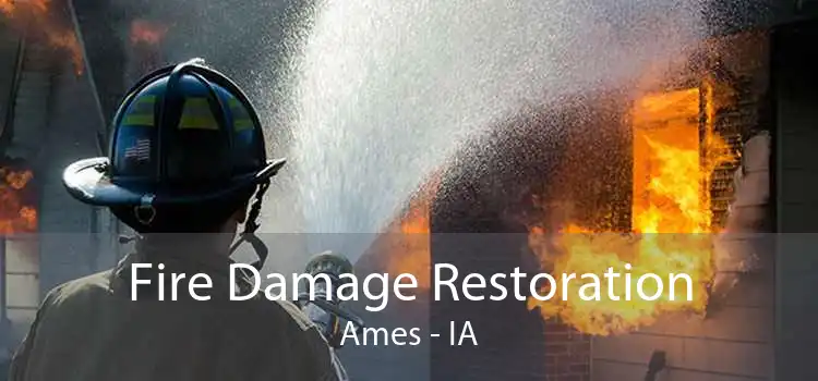 Fire Damage Restoration Ames - IA