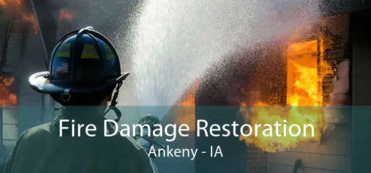 Fire Damage Restoration Ankeny - IA
