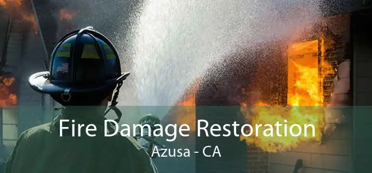 Fire Damage Restoration Azusa - CA