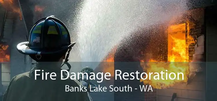 Fire Damage Restoration Banks Lake South - WA