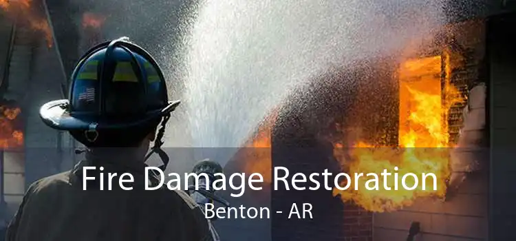 Fire Damage Restoration Benton - AR