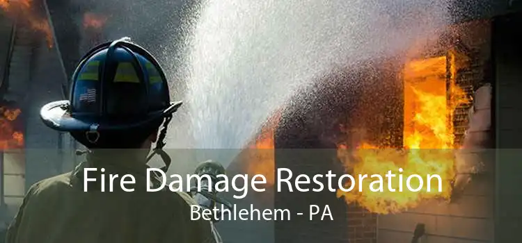 Fire Damage Restoration Bethlehem - PA