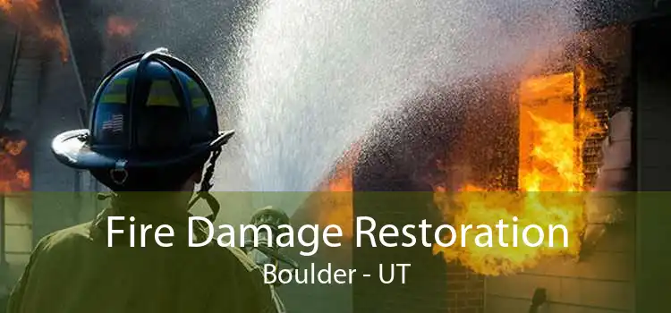 Fire Damage Restoration Boulder - UT