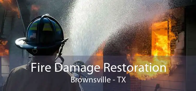 Fire Damage Restoration Brownsville - TX