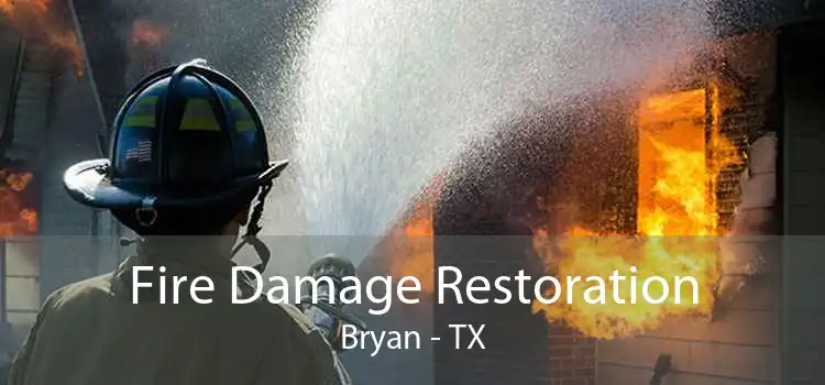 Fire Damage Restoration Bryan - TX