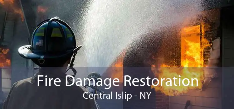 Fire Damage Restoration Central Islip - NY