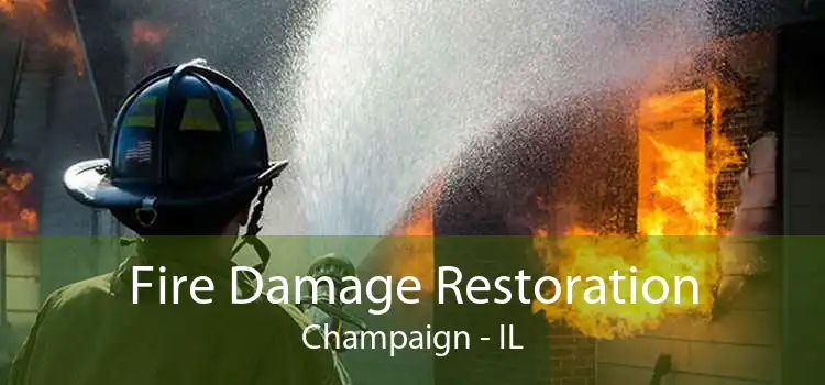 Fire Damage Restoration Champaign - IL