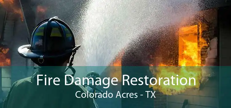 Fire Damage Restoration Colorado Acres - TX
