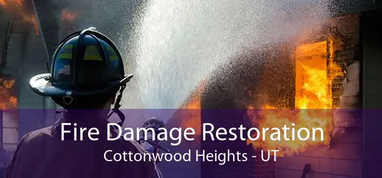 Fire Damage Restoration Cottonwood Heights - UT