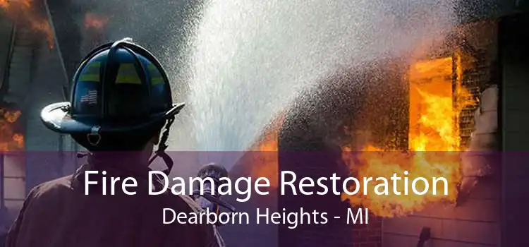 Fire Damage Restoration Dearborn Heights - MI