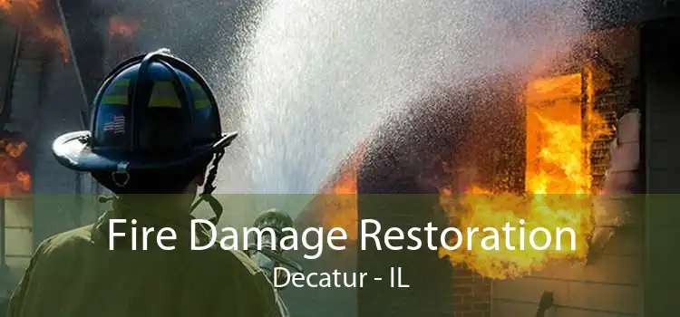 Fire Damage Restoration Decatur - IL