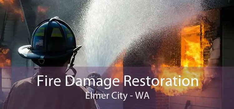 Fire Damage Restoration Elmer City - WA