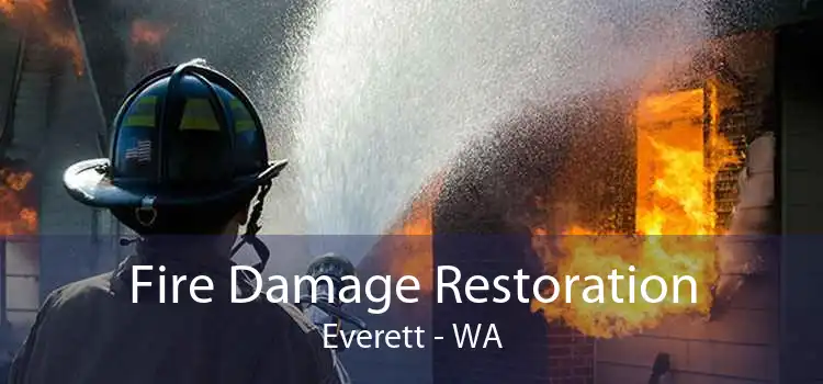 Fire Damage Restoration Everett - WA