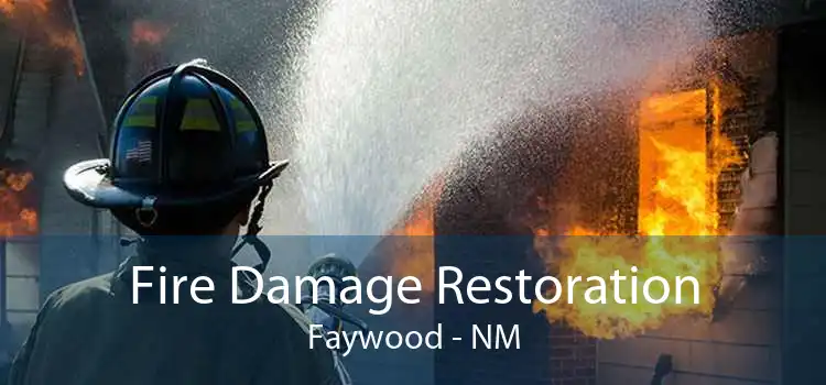 Fire Damage Restoration Faywood - NM