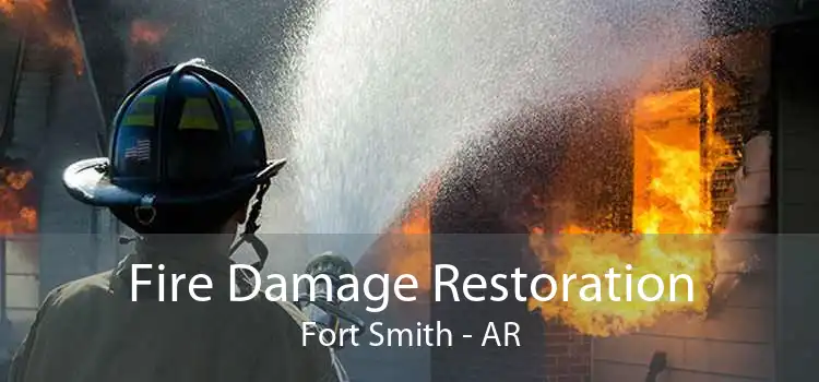 Fire Damage Restoration Fort Smith - AR