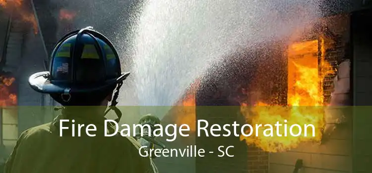 Fire Damage Restoration Greenville - SC