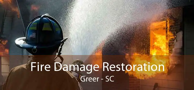 Fire Damage Restoration Greer - SC