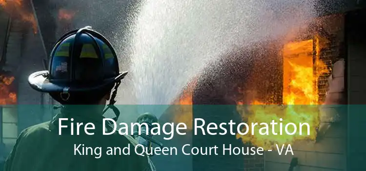 Fire Damage Restoration King and Queen Court House - VA