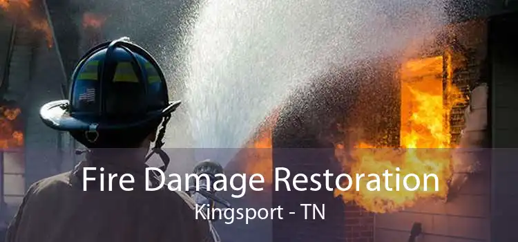 Fire Damage Restoration Kingsport - TN