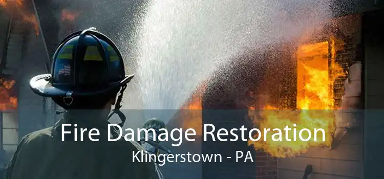 Fire Damage Restoration Klingerstown - PA