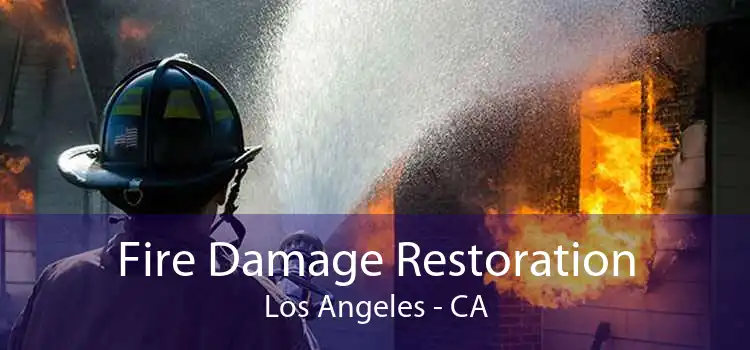 Fire Damage Restoration Los Angeles - CA