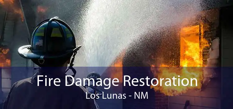 Fire Damage Restoration Los Lunas - NM
