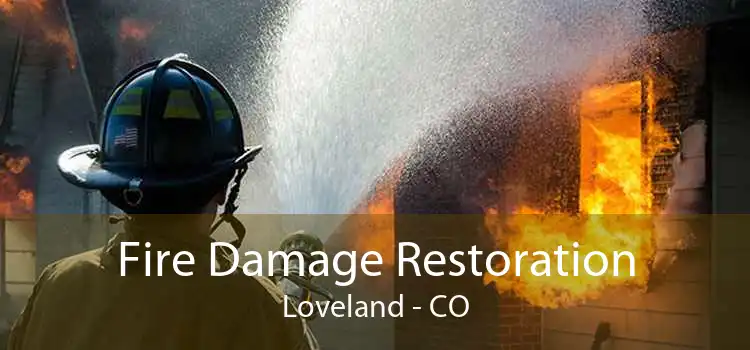 Fire Damage Restoration Loveland - CO