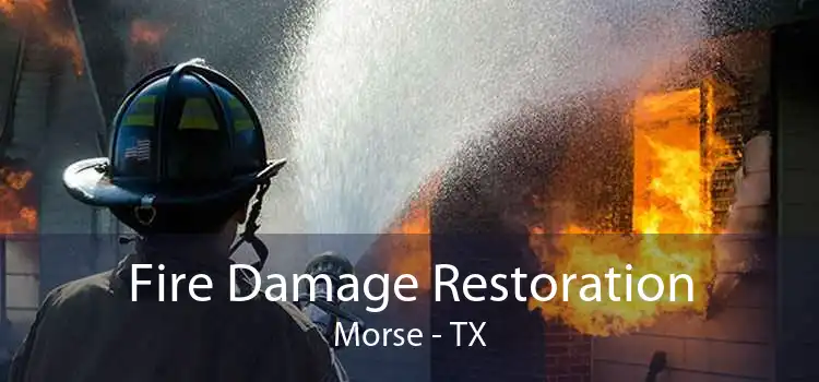 Fire Damage Restoration Morse - TX