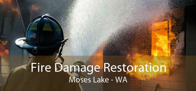 Fire Damage Restoration Moses Lake - WA