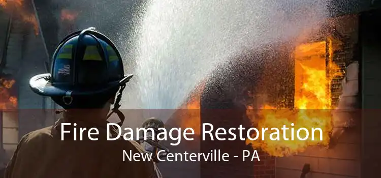 Fire Damage Restoration New Centerville - PA