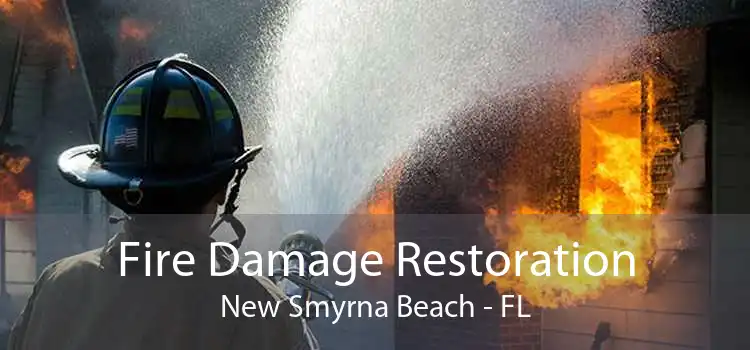 Fire Damage Restoration New Smyrna Beach - FL