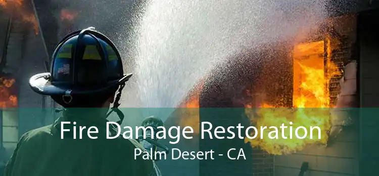 Fire Damage Restoration Palm Desert - CA