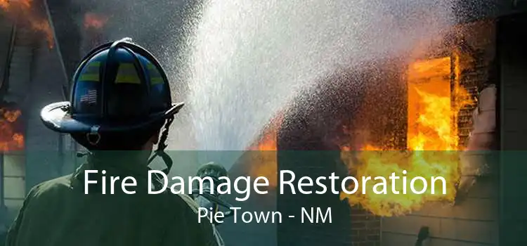 Fire Damage Restoration Pie Town - NM