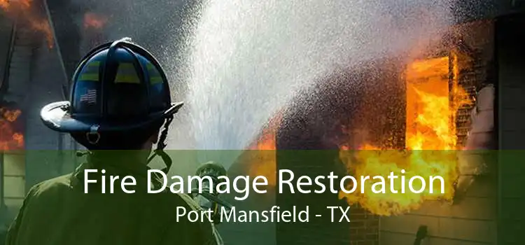 Fire Damage Restoration Port Mansfield - TX