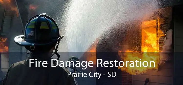 Fire Damage Restoration Prairie City - SD