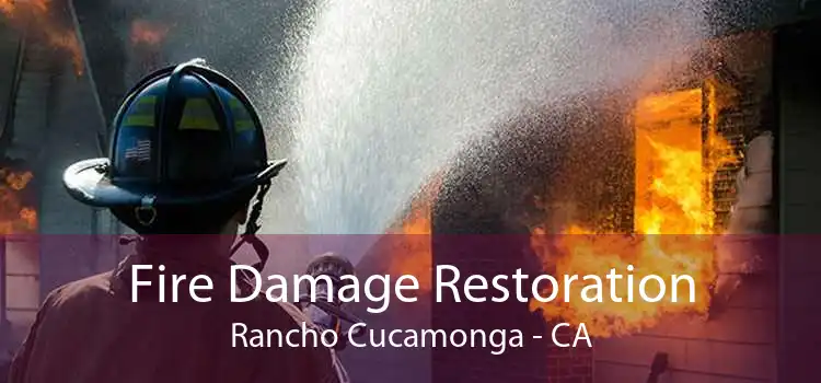 Fire Damage Restoration Rancho Cucamonga - CA