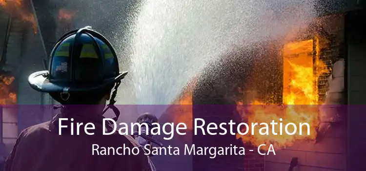 Fire Damage Restoration Rancho Santa Margarita - CA