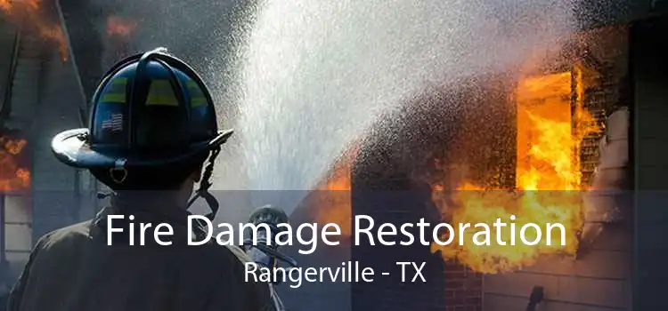 Fire Damage Restoration Rangerville - TX