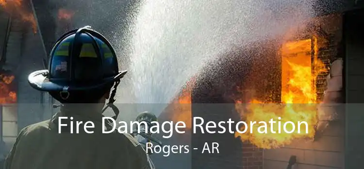 Fire Damage Restoration Rogers - AR