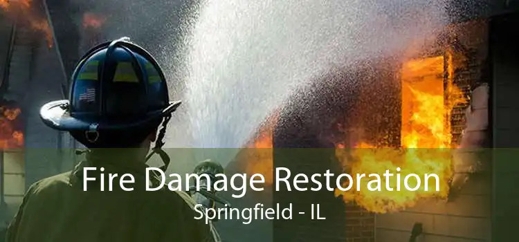 Fire Damage Restoration Springfield - IL