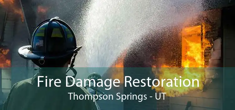 Fire Damage Restoration Thompson Springs - UT
