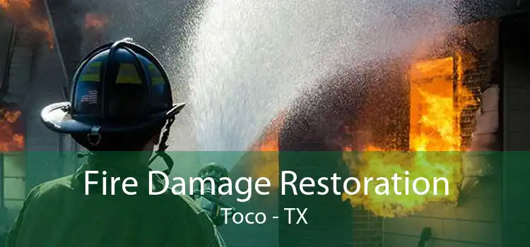 Fire Damage Restoration Toco - TX