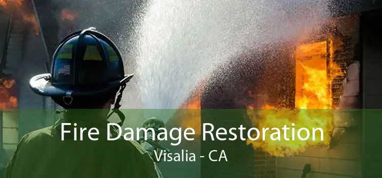 Fire Damage Restoration Visalia - CA