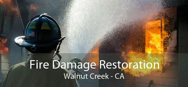 Fire Damage Restoration Walnut Creek - CA