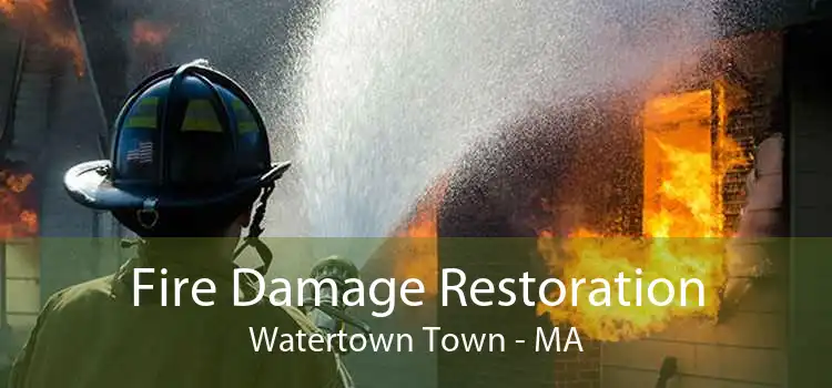Fire Damage Restoration Watertown Town - MA
