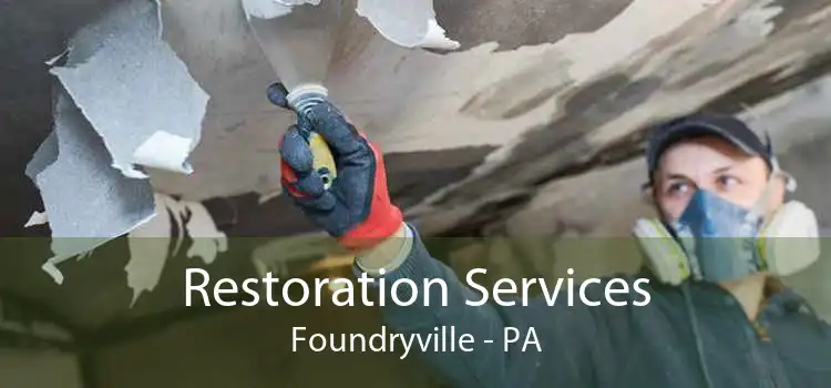 Restoration Services Foundryville - PA