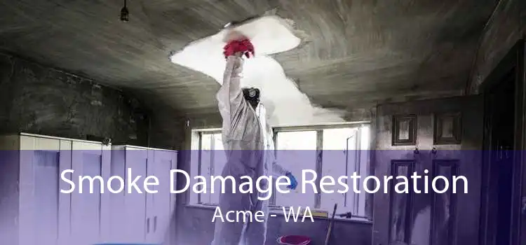 Smoke Damage Restoration Acme - WA