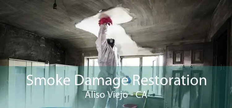 Smoke Damage Restoration Aliso Viejo - CA